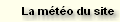 La m�t�o du site